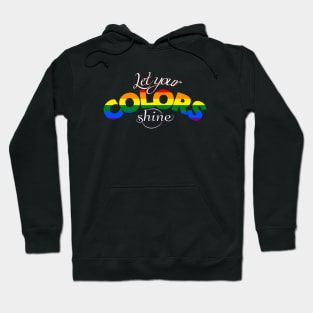 Let Your Colors Shine Hoodie